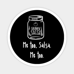 Me Too Salsa Me too Funny salsa Magnet